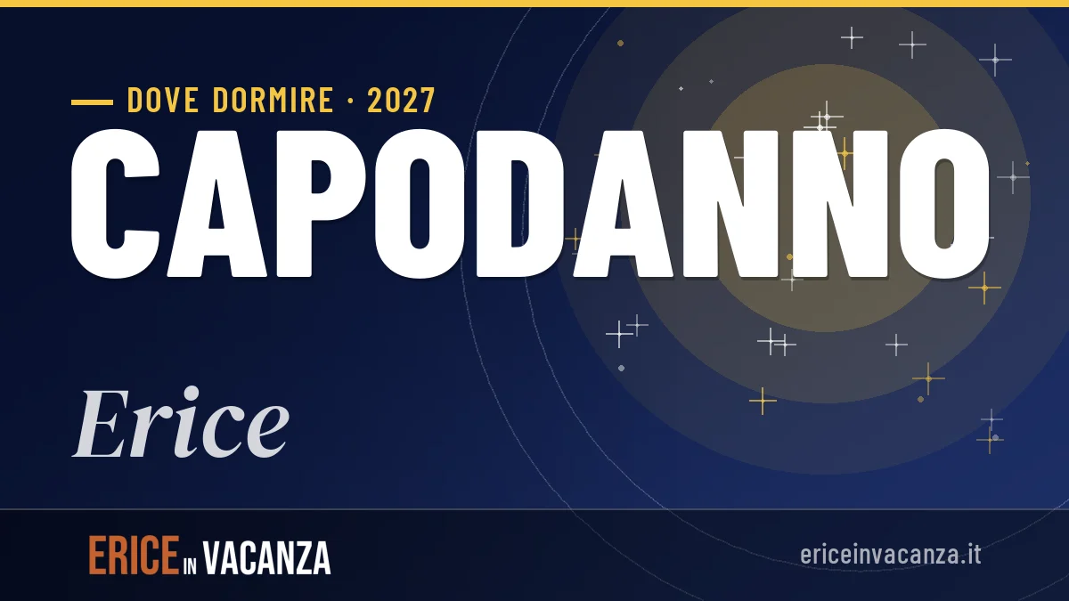 Dove dormire a Erice per Capodanno 2027: guida alle zone migliori